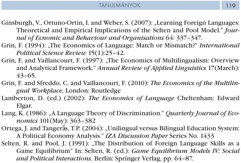 (1997): The Economics of Multilingualism: Overview and Analytical Framework. Annual Review of Applied Linguistics 17(March): 43 65. Grin, F. and Sfreddo, C. and Vaillancourt, F.