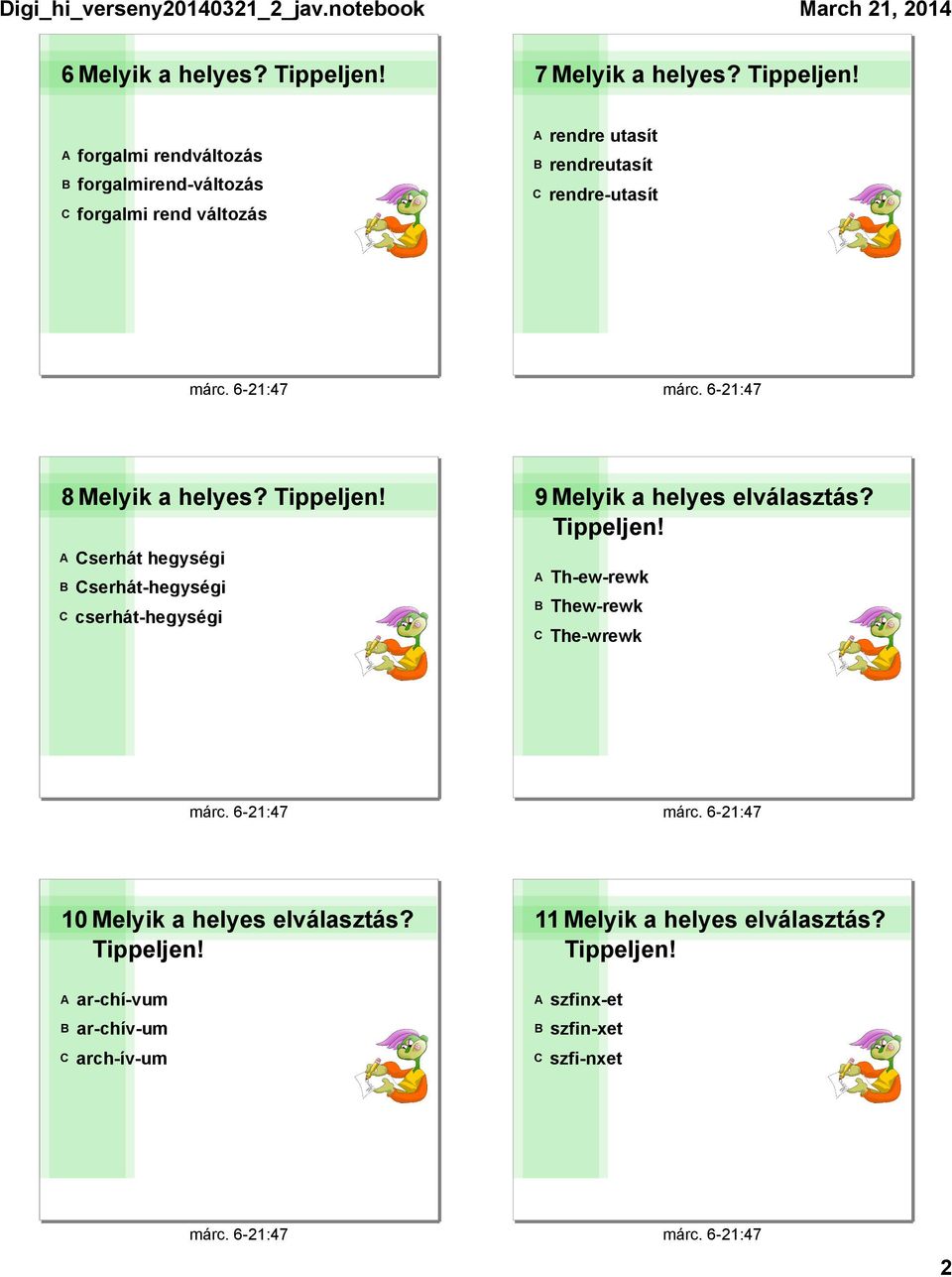 rendre-utasít 8 Melyik a helyes?