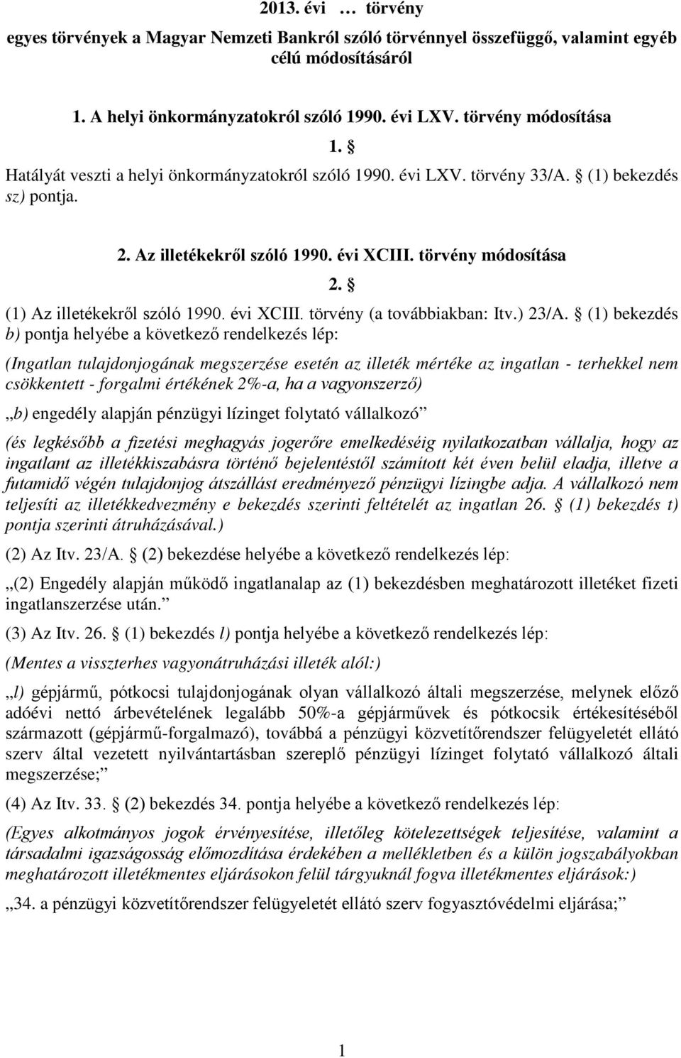 évi XCIII. törvény (a továbbiakban: Itv.) 23/A.