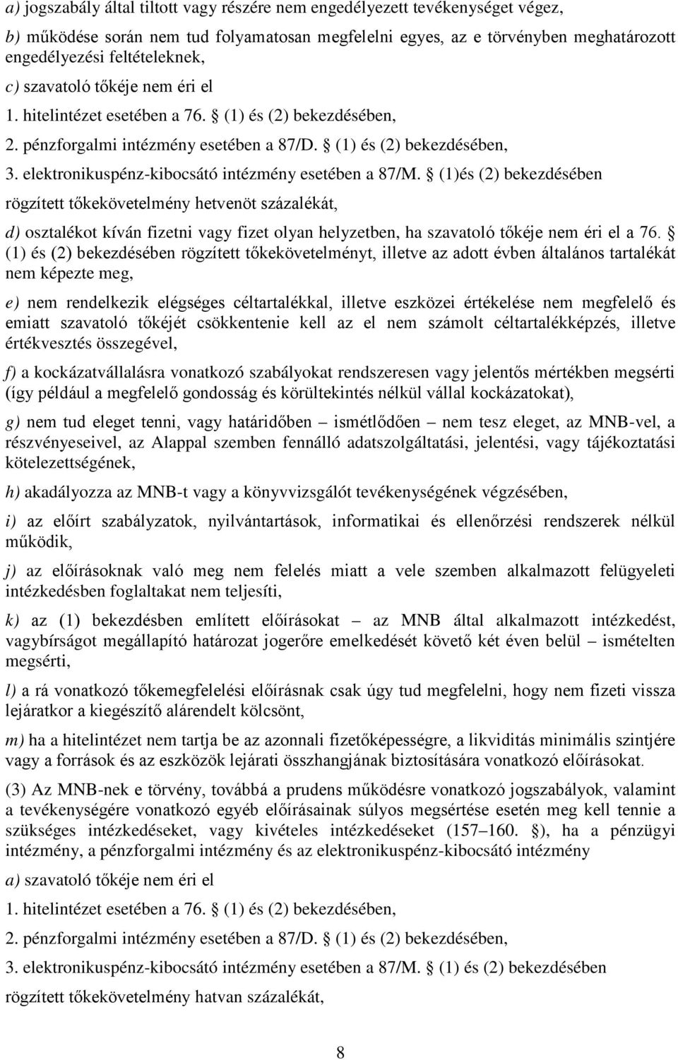 elektronikuspénz-kibocsátó intézmény esetében a 87/M.