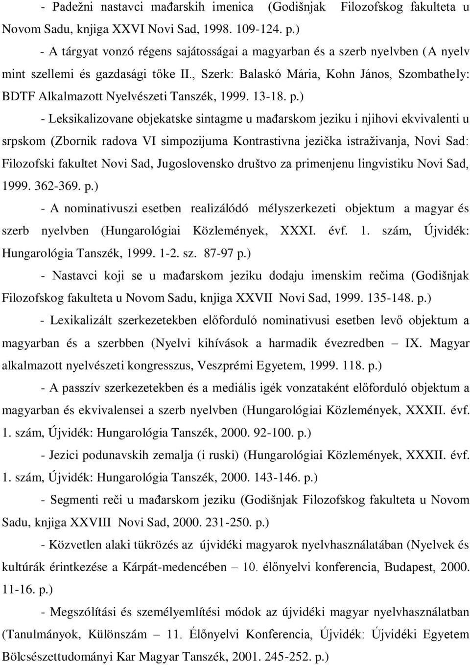 , Szerk: Balaskó Mária, Kohn János, Szombathely: BDTF Alkalmazott Nyelvészeti Tanszék, 1999. 13-18. p.