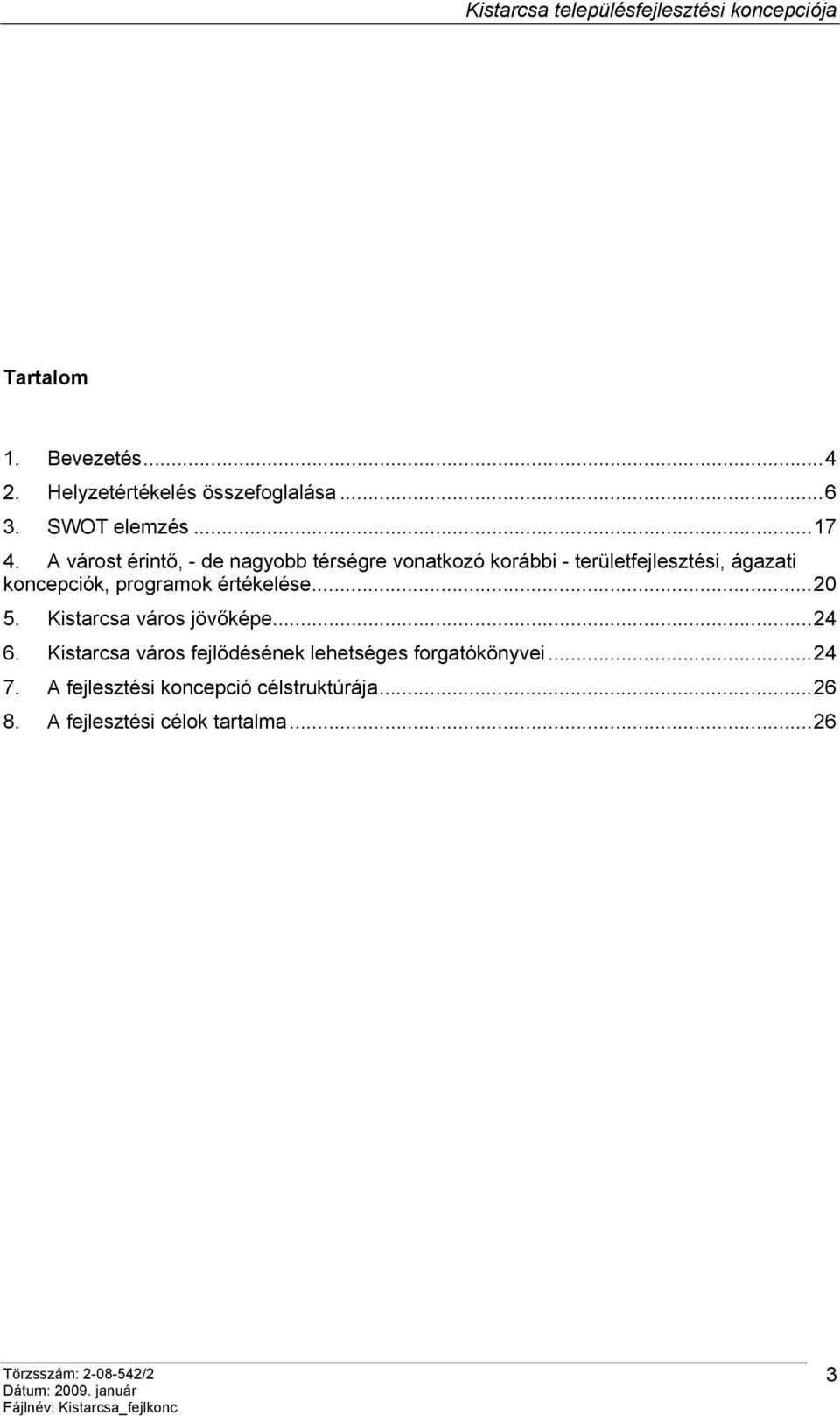 programok értékelése...20 5. Kistarcsa város jövőképe...24 6.