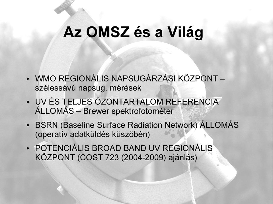 spektrofotométer BSRN (Baseline Surface Radiation Network) ÁLLOMÁS