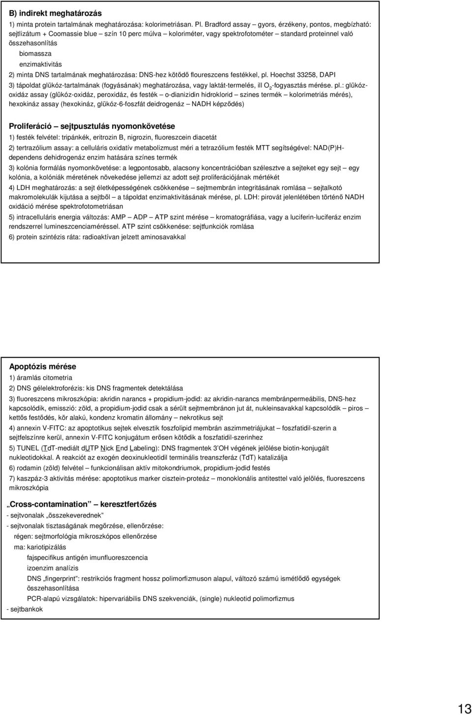 enzimaktivitás 2) minta DNS tartalmának meghatározása: DNS-hez kötıdı floureszcens festékkel, pl.