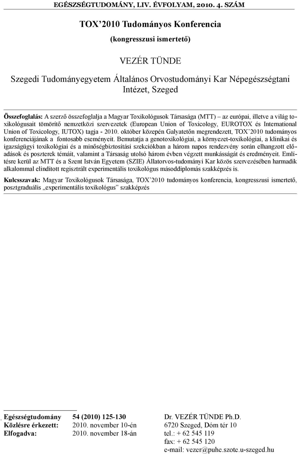 tagja - 2010. október közepén Galyatetőn megrendezett, TOX 2010 tudományos konferenciájának a fontosabb eseményeit.