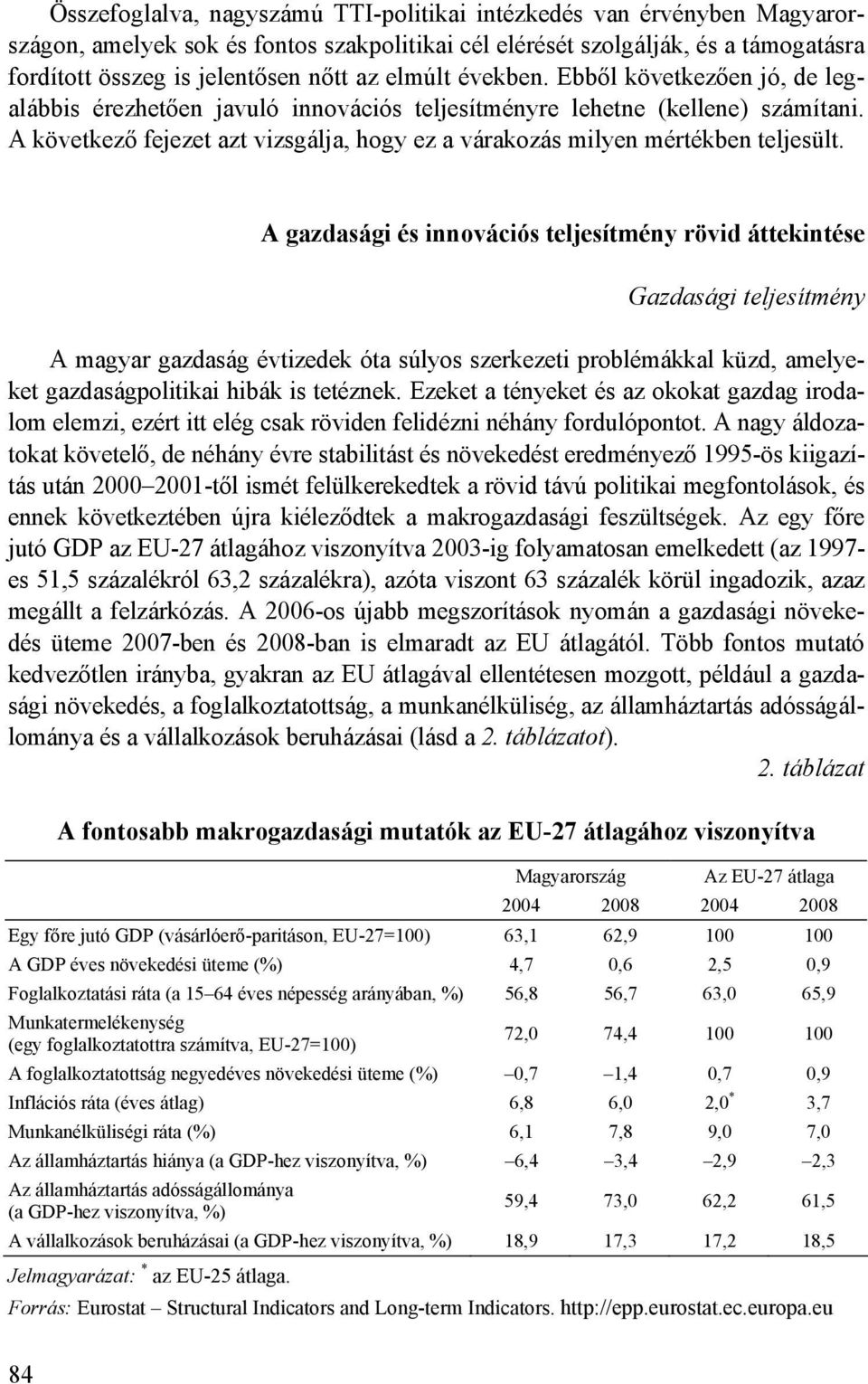 A következő fejezet azt vizsgálja, hogy ez a várakozás milyen mértékben teljesült.