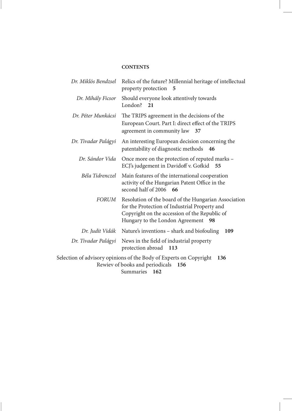 Part I: direct effect of the TRIPS agreement in community law 37 An interesting European decision concerning the patentability of diagnostic methods 46 Dr.