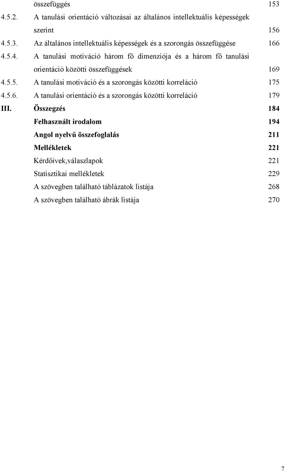 5.6. A tanulási orientáció és a szorongás közötti korreláció 179 III.