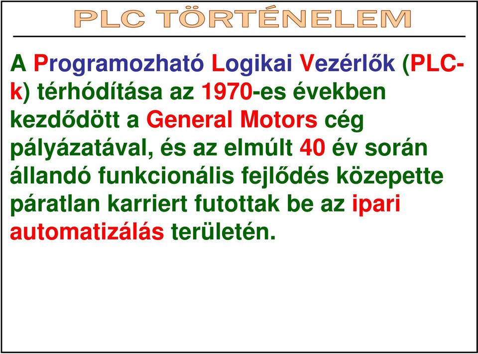 és az elmúlt 40 év során állandó funkcionális fejlıdés