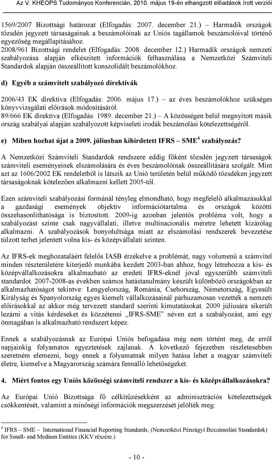 ) Harmadik országok nemzeti szabályozása alapján elkészített információk felhasználása a Nemzetközi Számviteli Standardok alapján összeállított konszolidált beszámolókhoz.