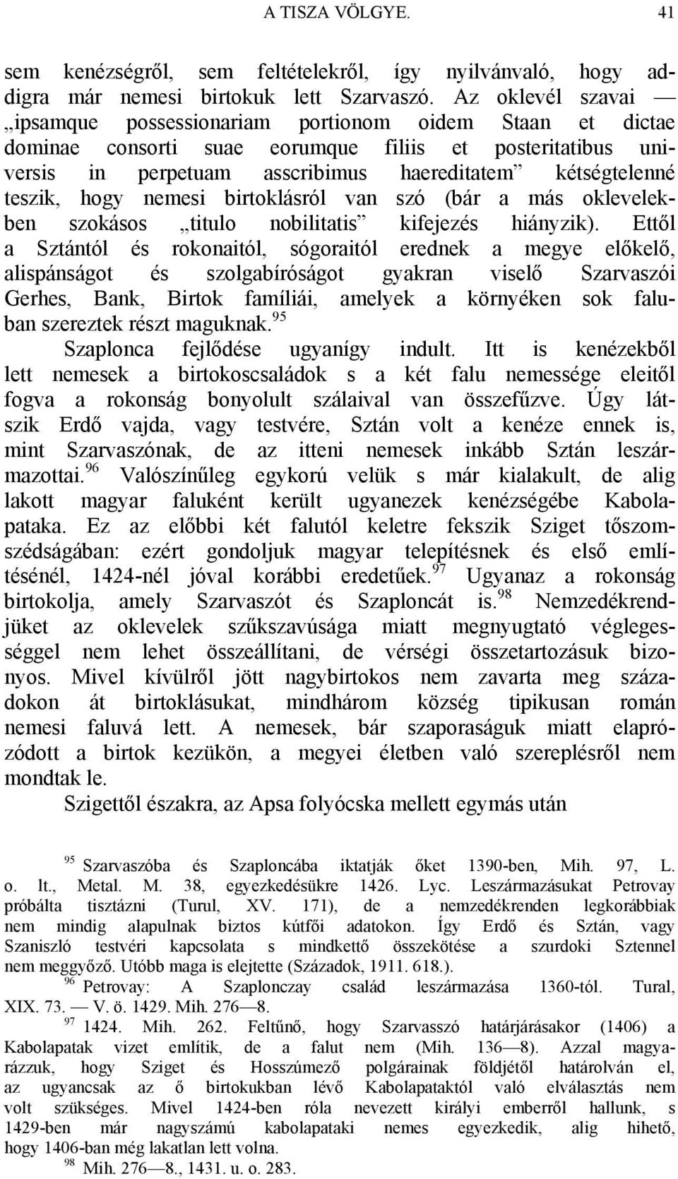 teszik, hogy nemesi birtoklásról van szó (bár a más oklevelekben szokásos titulo nobilitatis kifejezés hiányzik).