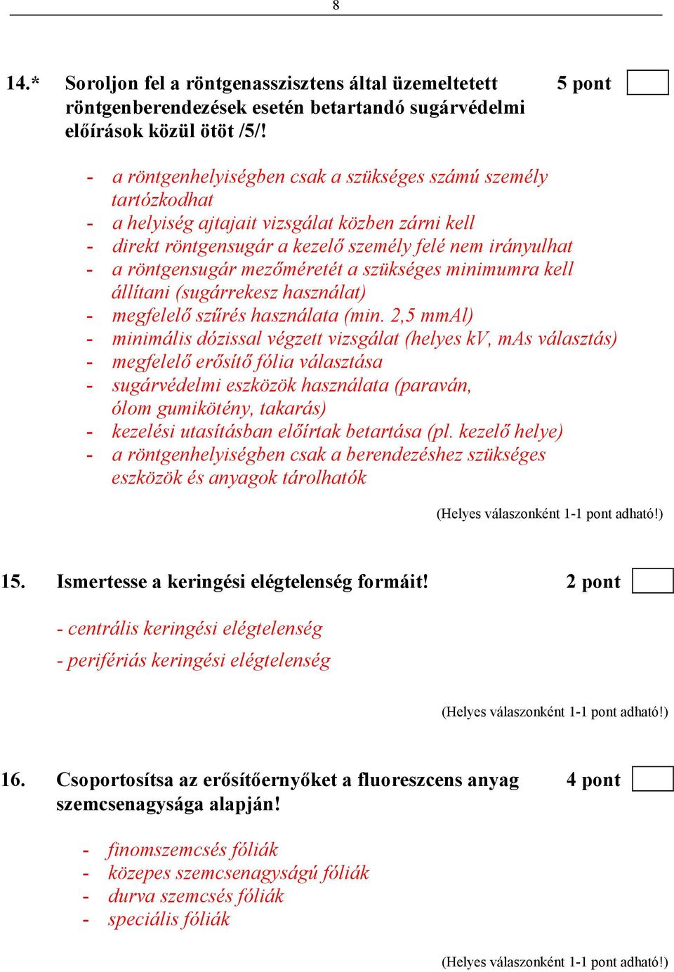 mezıméretét a szükséges minimumra kell állítani (sugárrekesz használat) - megfelelı szőrés használata (min.