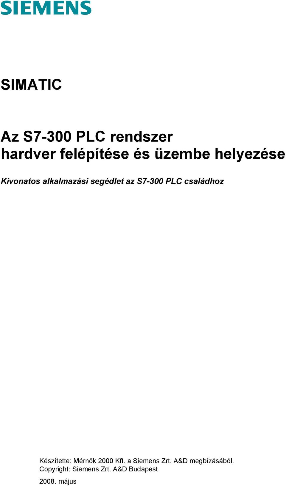 PLC családhoz Készítette: Mérnök 2000 Kft. a Siemens Zrt.