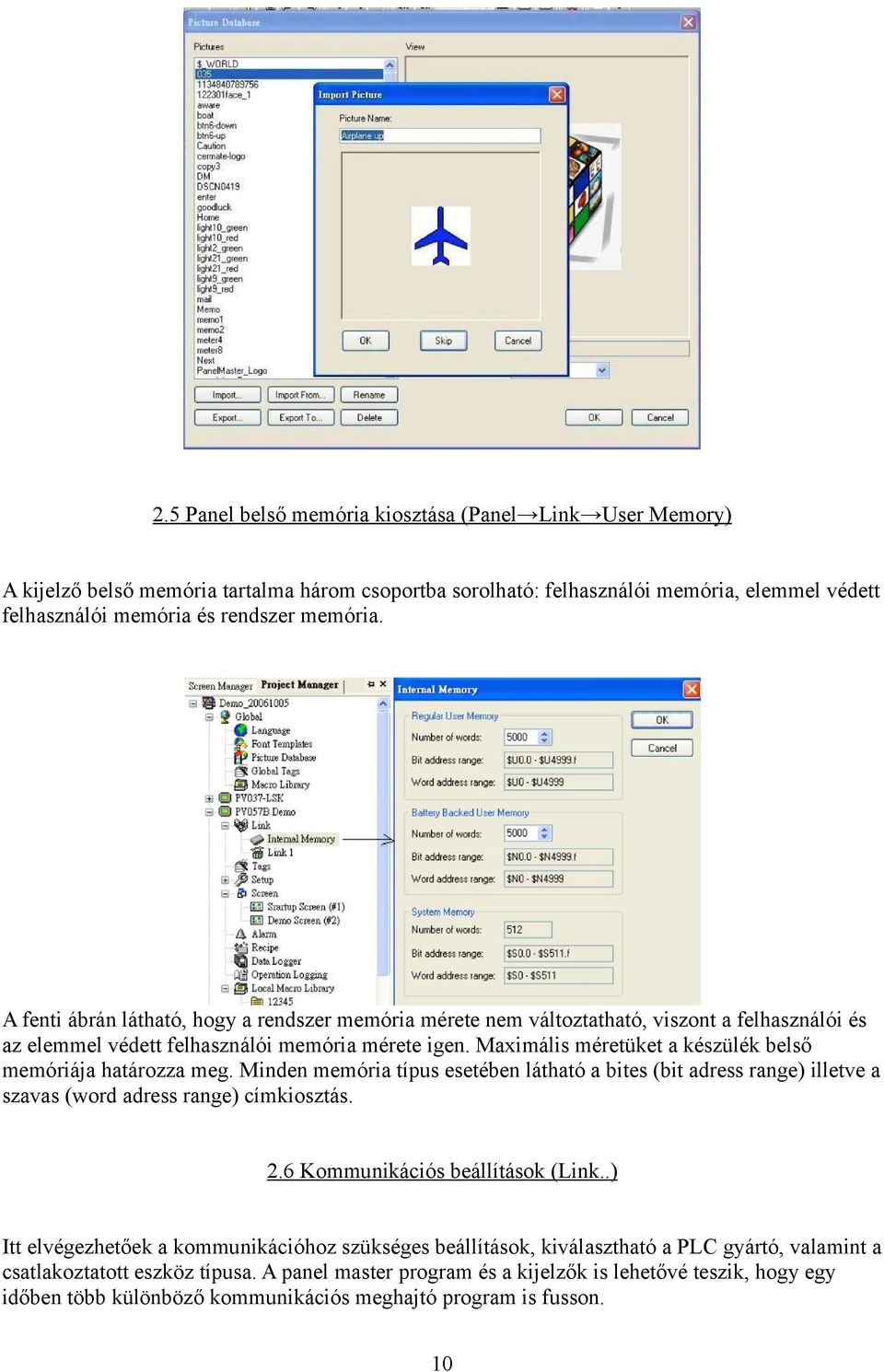 Maximális méretüket a készülék belső memóriája határozza meg. Minden memória típus esetében látható a bites (bit adress range) illetve a szavas (word adress range) címkiosztás. 2.