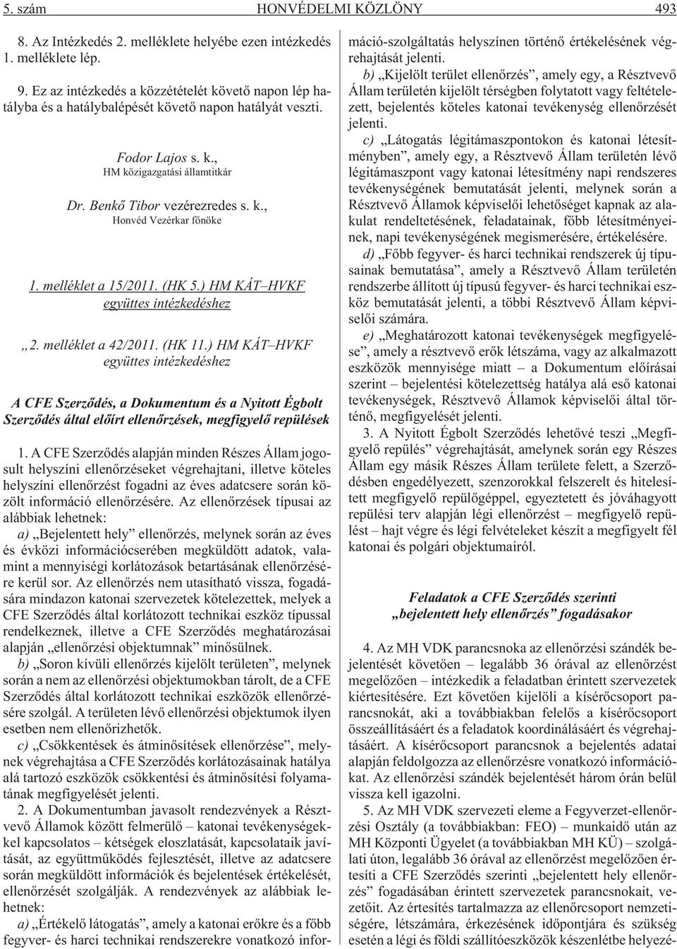 melléklet a 15/2011. (HK 5.) HM KÁT HVKF együttes intézkedéshez 2. melléklet a 42/2011. (HK 11.