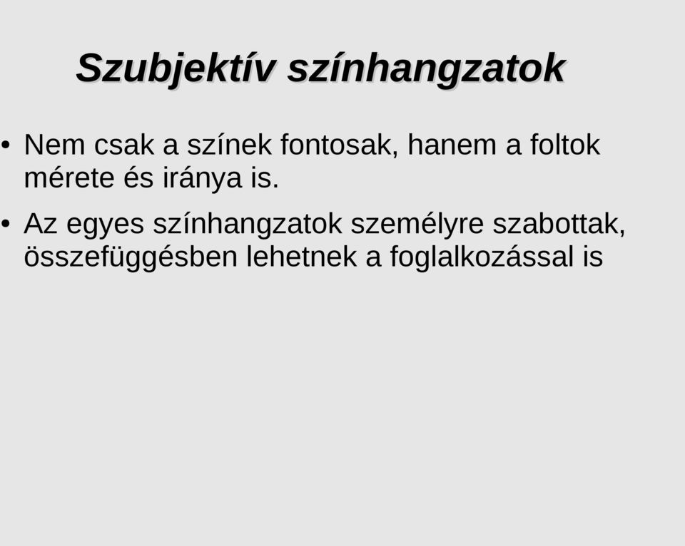 is. Az egyes színhangzatok személyre