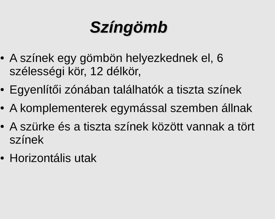 színek A komplementerek egymással szemben állnak A szürke