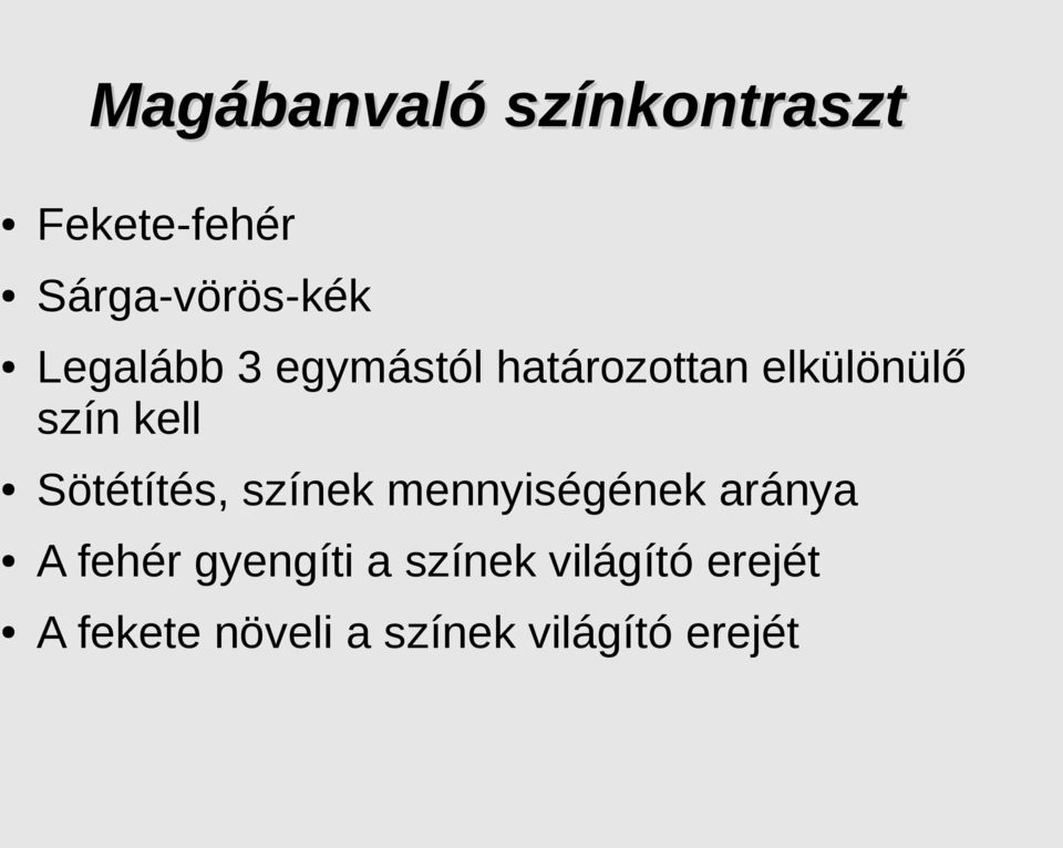 Sötétítés, színek mennyiségének aránya A fehér gyengíti a