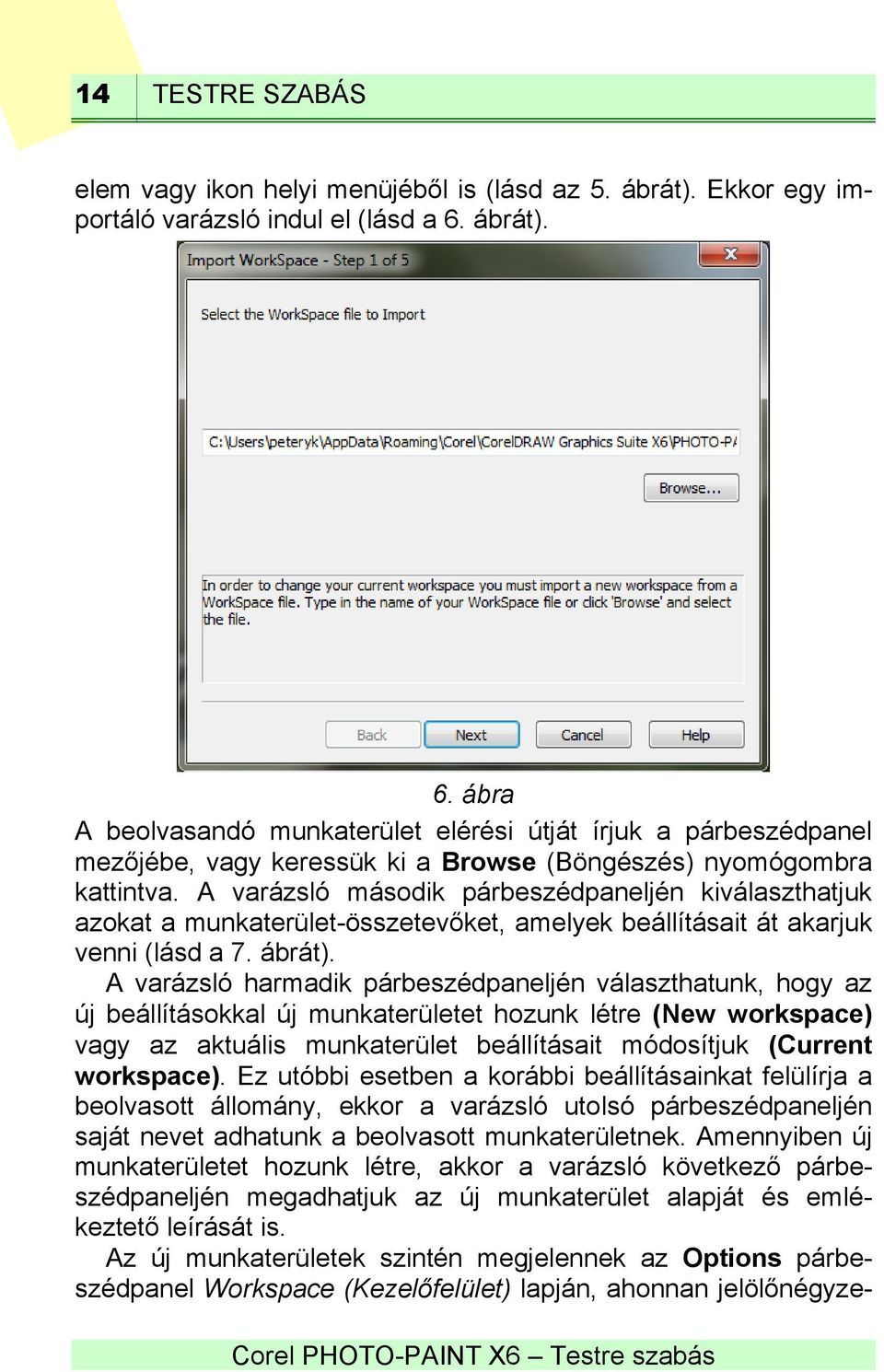 A varázsló második párbeszédpaneljén kiválaszthatjuk azokat a munkaterület-összetevőket, amelyek beállításait át akarjuk venni (lásd a 7. ábrát).