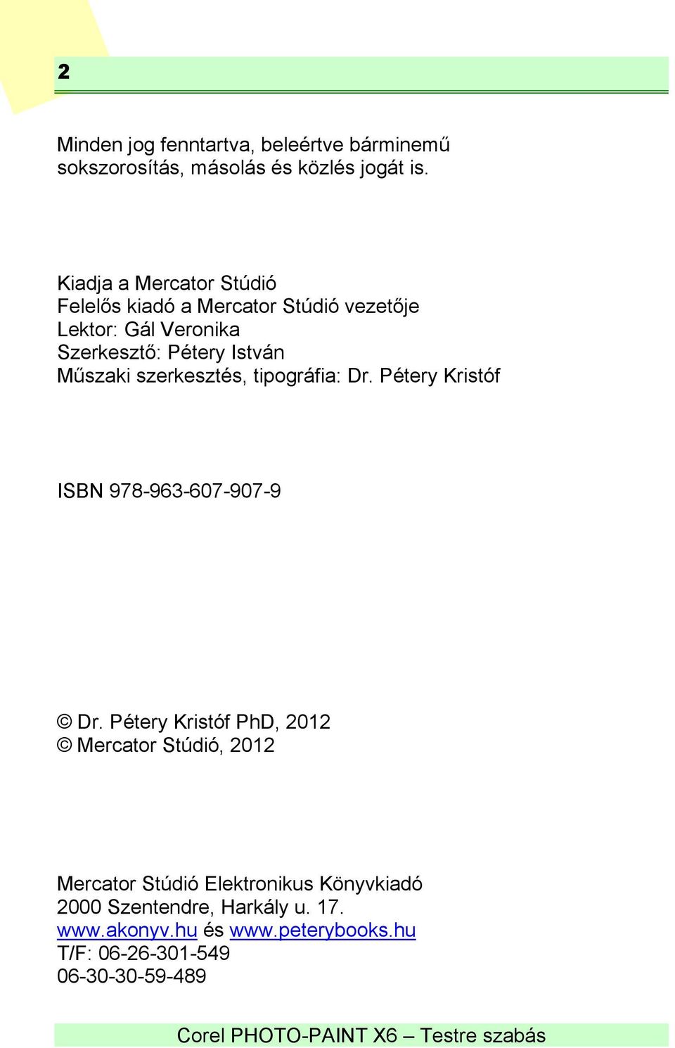 Műszaki szerkesztés, tipográfia: Dr. Pétery Kristóf ISBN 978-963-607-907-9 Dr.