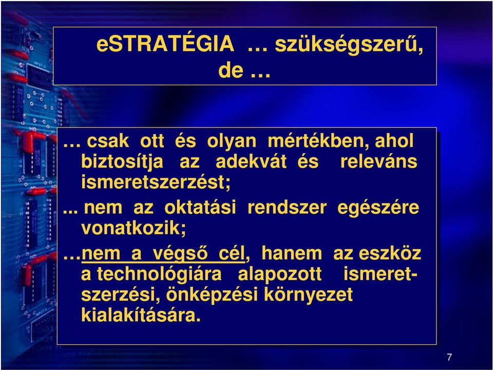 ..... nem az oktatási rendszer egészére vonatkozik; nem a végső cél,