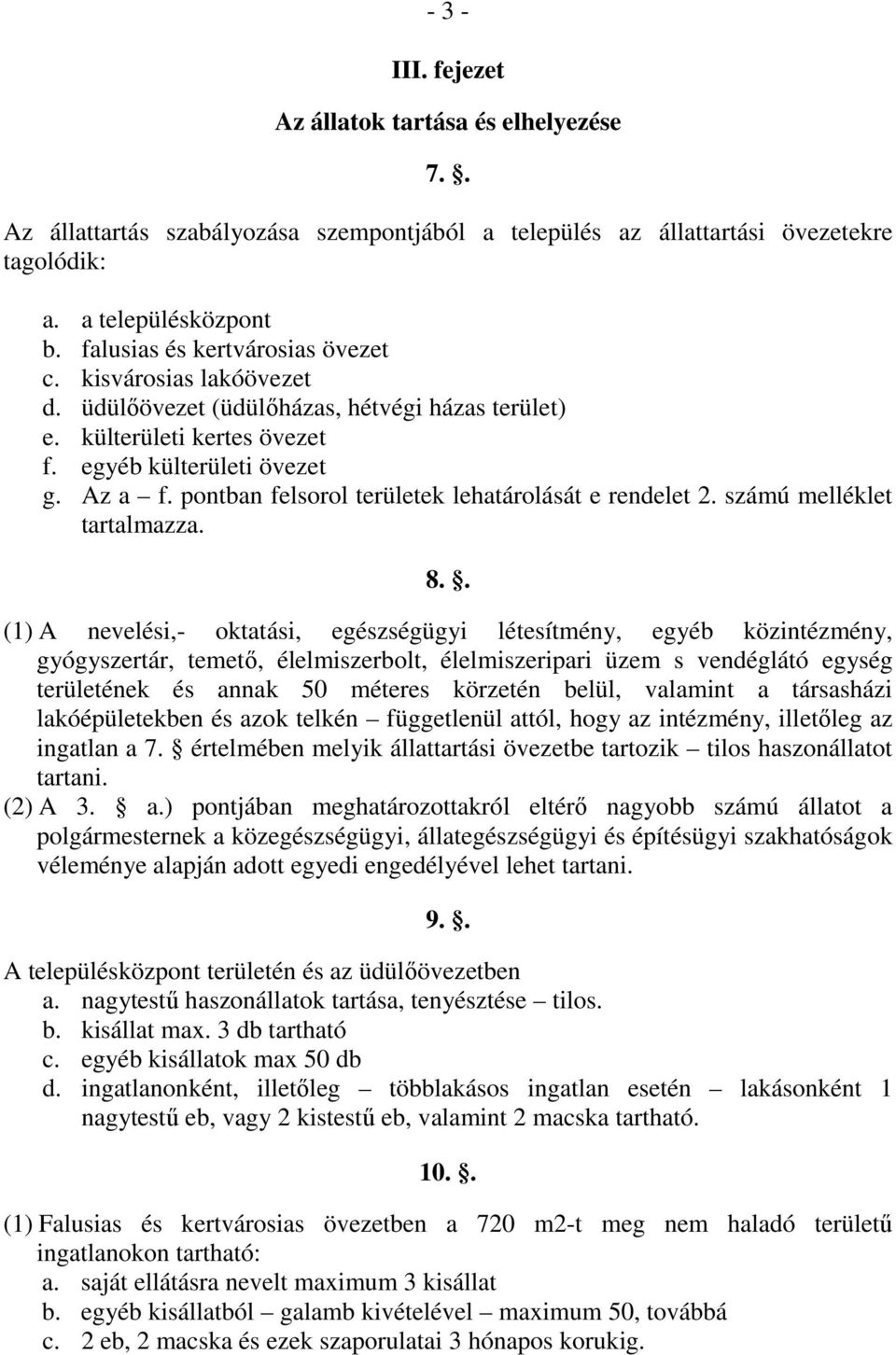 pontban felsorol területek lehatárolását e rendelet 2. számú melléklet tartalmazza. 8.