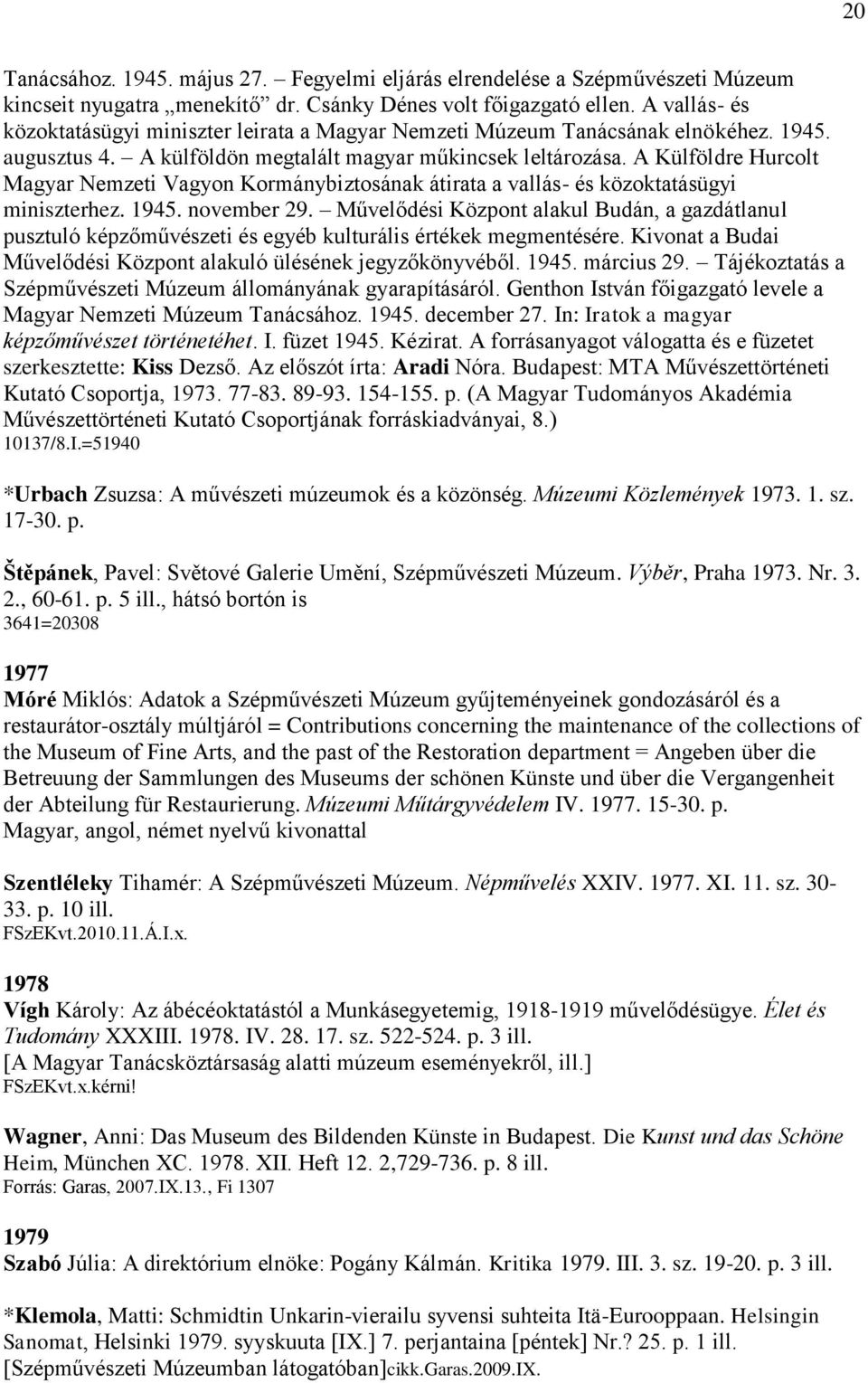 A Külföldre Hurcolt Magyar Nemzeti Vagyon Kormánybiztosának átirata a vallás- és közoktatásügyi miniszterhez. 1945. november 29.