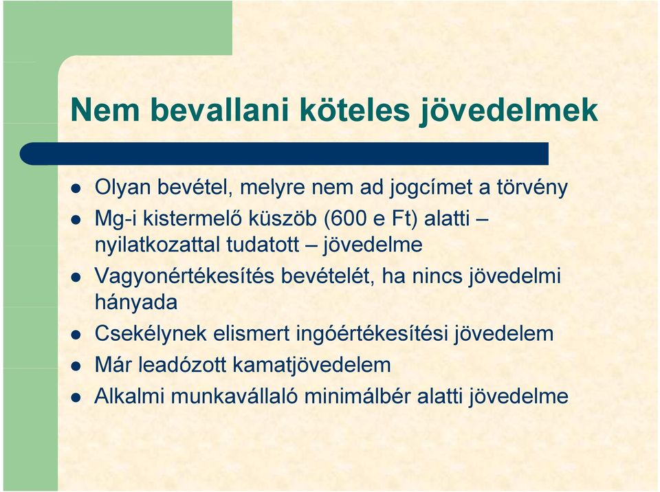 Vagyonértékesítés bevételét, ha nincs jövedelmi hányada Csekélynek elismert