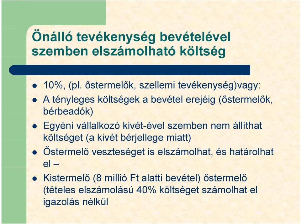 Egyéni vállalkozó kivét-ével szemben nem állíthat költséget (a kivét bérjellege miatt) Őstermelő