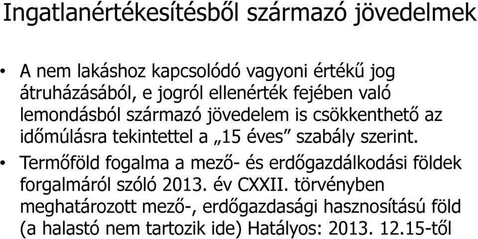 éves szabály szerint. Termőföld fogalma a mező- és erdőgazdálkodási földek forgalmáról szóló 2013. év CXXII.