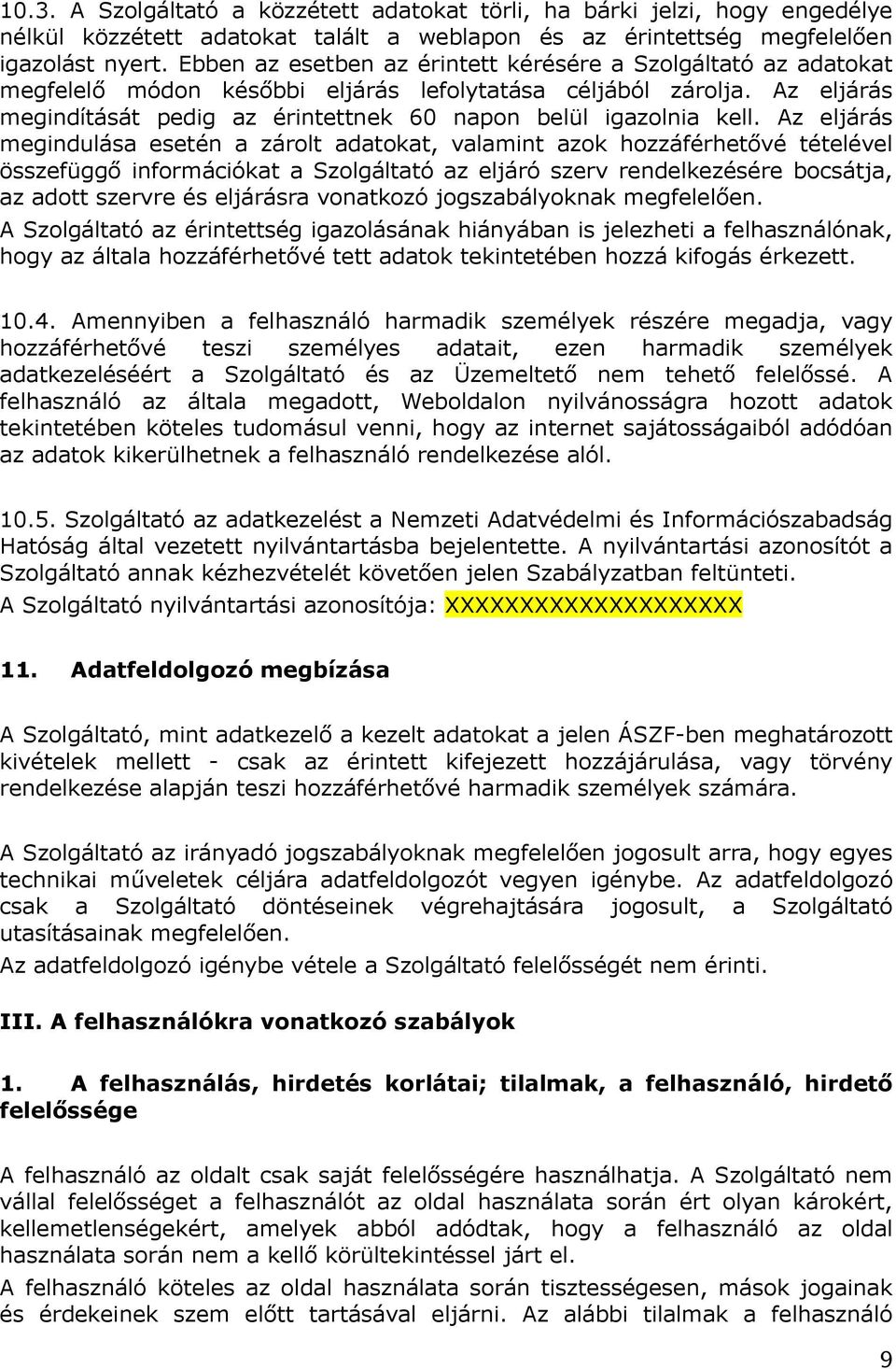 Az eljárás megindítását pedig az érintettnek 60 napon belül igazolnia kell.