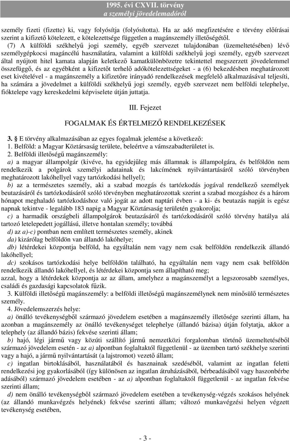 nyújtott hitel kamata alapján keletkezı kamatkülönbözetre tekintettel megszerzett jövedelemmel összefüggı, és az egyébként a kifizetıt terhelı adókötelezettségeket - a (6) bekezdésben meghatározott