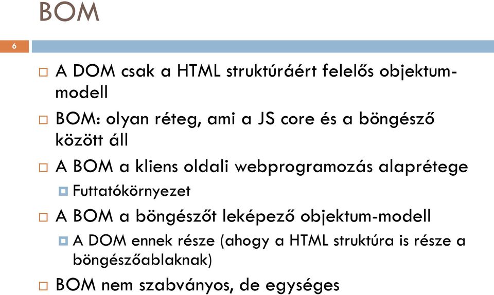 alaprétege Futtatókörnyezet A BOM a böngészőt leképező objektum-modell A DOM