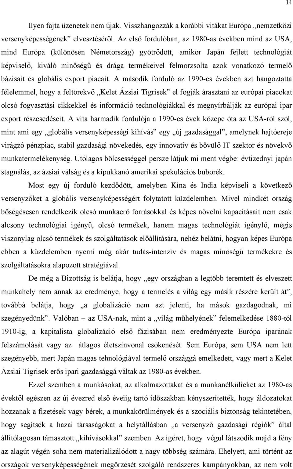 vonatkozó termelő bázisait és globális export piacait.