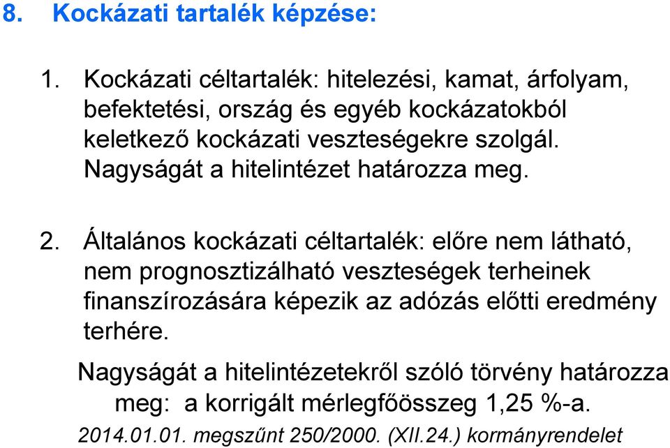 szolgál. Nagyságát a hitelintézet határozza meg. 2.