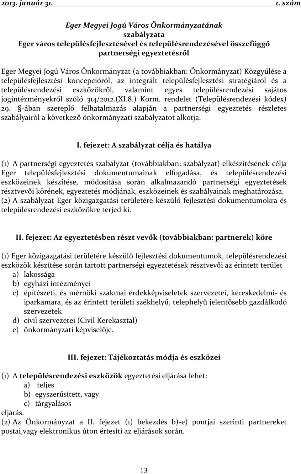 sajátos jogintézményekről szóló 314/2012.(XI.8.) Korm. rendelet (Településrendezési kódex) 29.