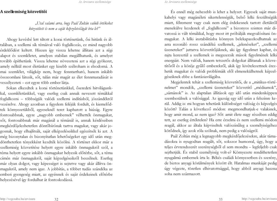 Hiszen így vissza lehetne állítani azt a régi alapot és szemléletet, amelyen stabilan megállhatunk, és amelyet tovább építhetünk.
