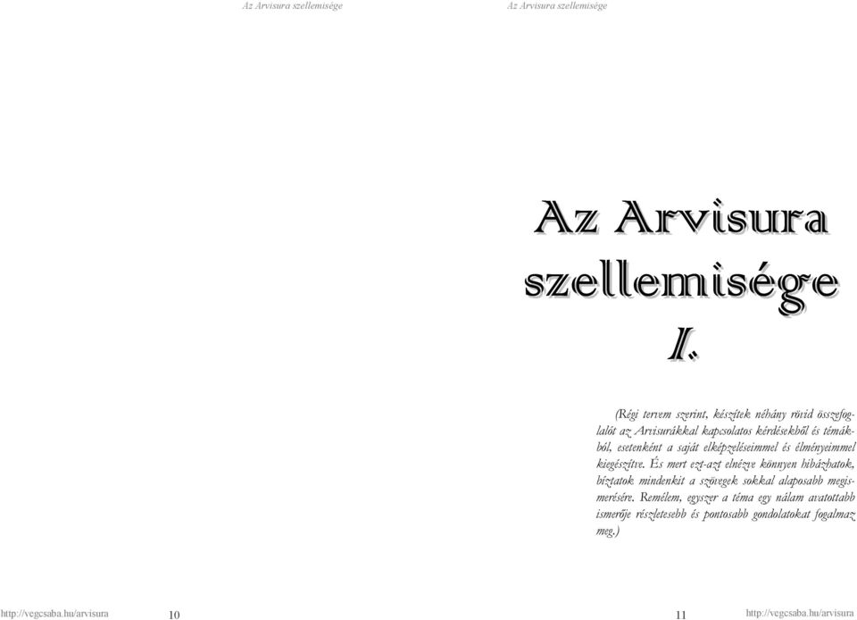 témákból, esetenként a saját elképzeléseimmel és élményeimmel kiegészítve.