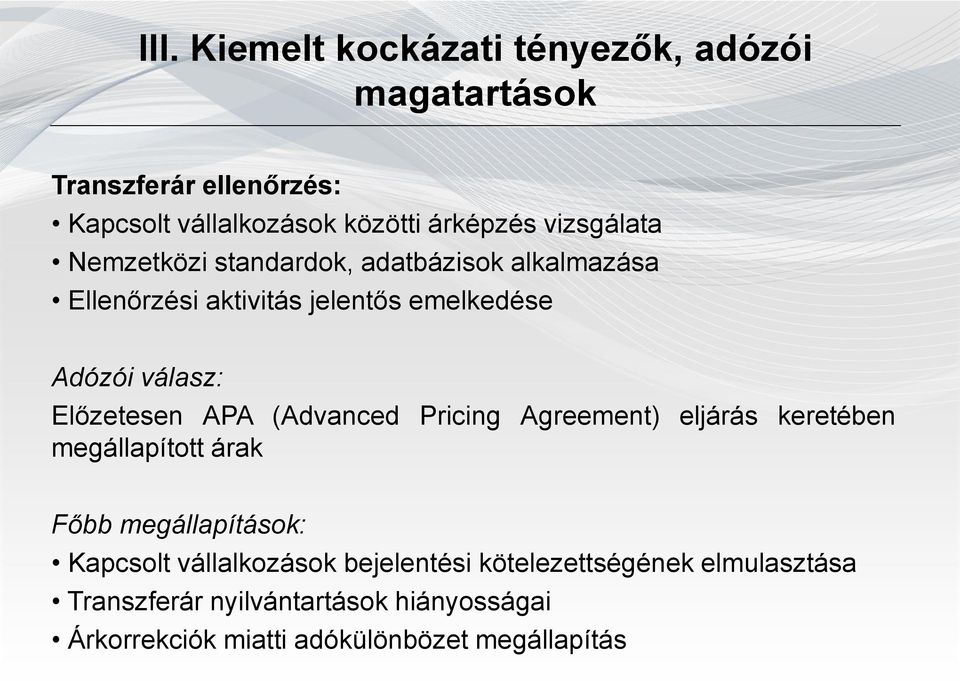 Előzetesen APA (Advanced Pricing Agreement) eljárás keretében megállapított árak Főbb megállapítások: Kapcsolt