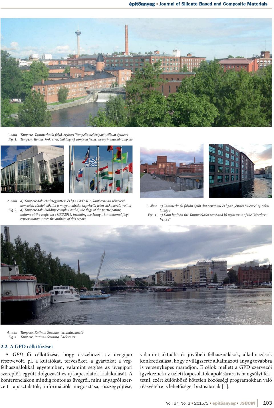 a) Tampere-talo building complex and b) the flags of the participating nations at the conference GPD2015, including the Hungarian national flag; representatives were the authors of this report 3.