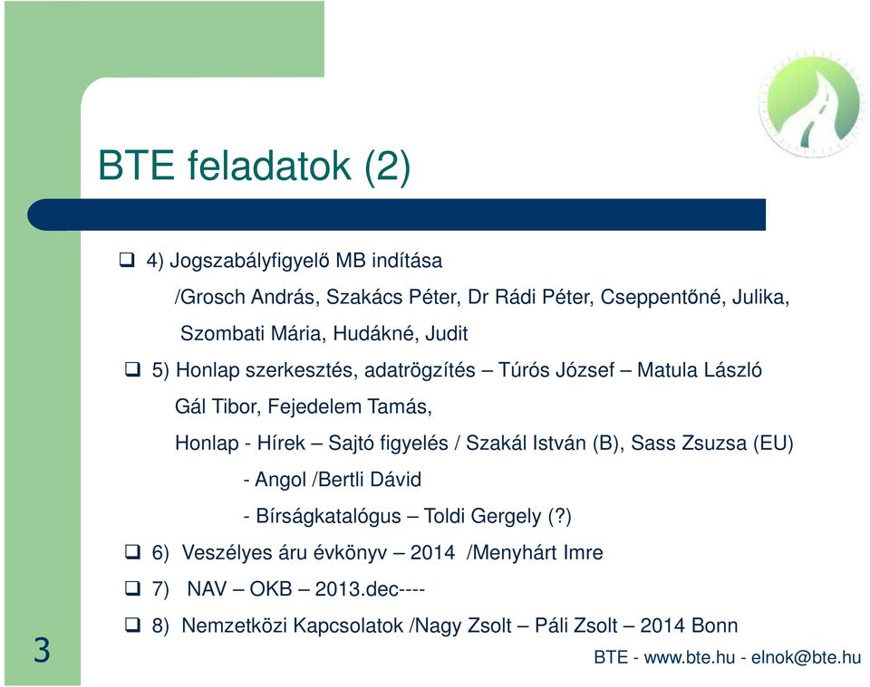 Honlap - Hírek Sajtó figyelés / Szakál István (B), Sass Zsuzsa (EU) - Angol /Bertli Dávid - Bírságkatalógus Toldi Gergely (?