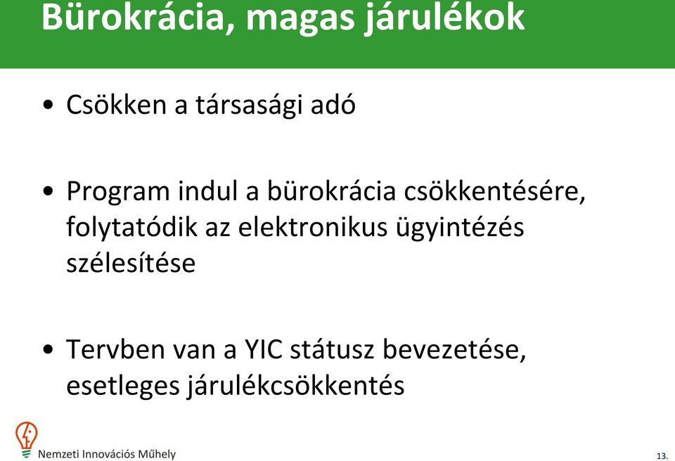 az elektronikus ügyintézés szélesítése Tervben van a