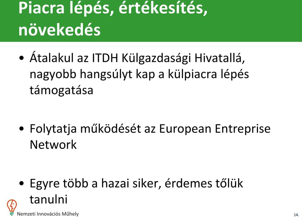 lépés támogatása Folytatja működését az European