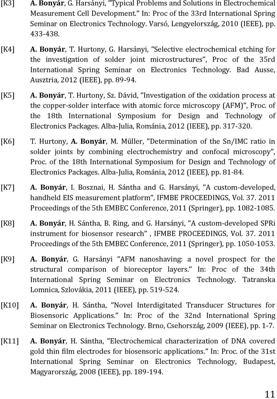 Harsányi, Selective electrochemical etching for the investigation of solder joint microstructures, Proc of the 35rd International Spring Seminar on Electronics Technology.