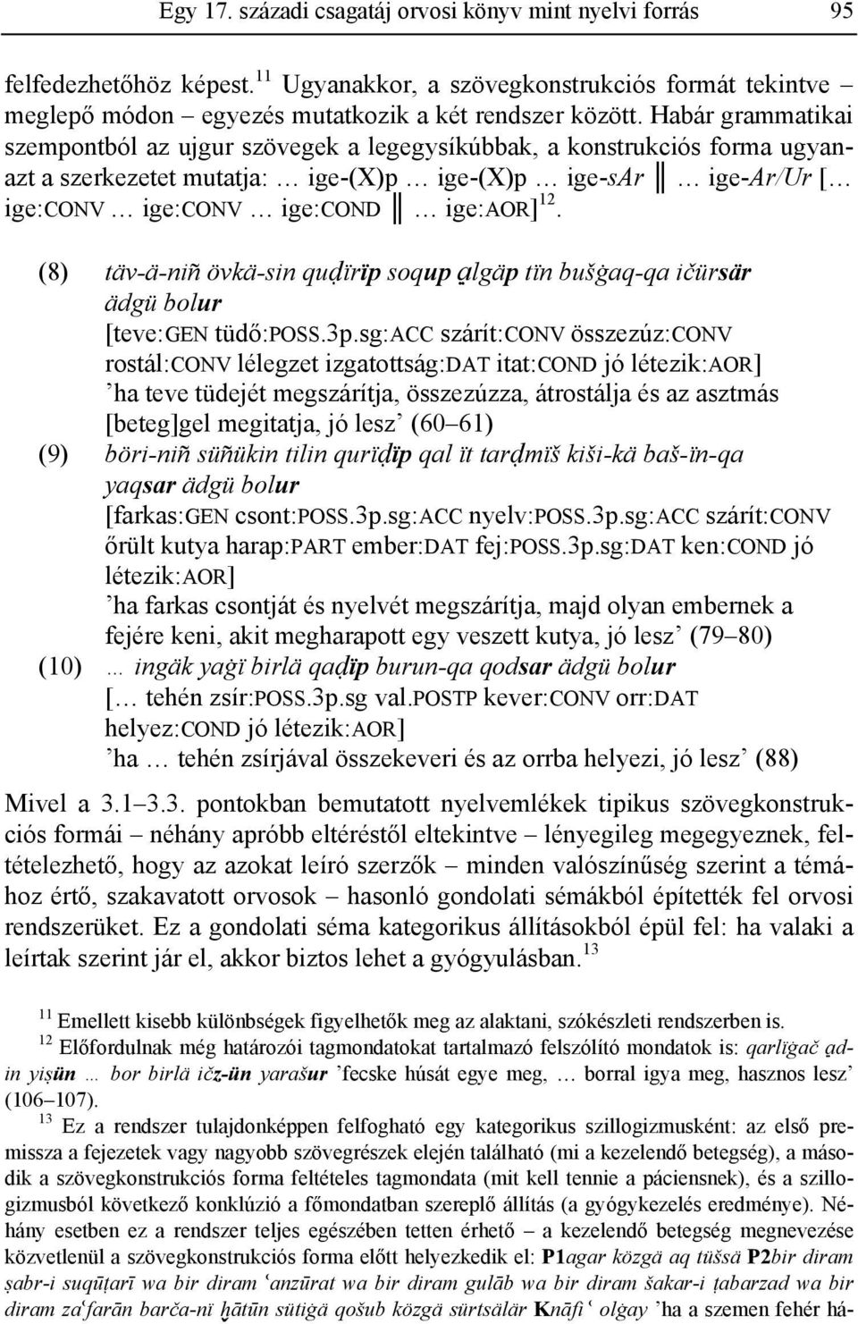 (8) täv-ä-niñ övkä-sin qu1ïrïp soqup ạḷgäp tïn bušġaq-qa ičürsär ädgü bolur [teve:gen tüdő:poss.3p.