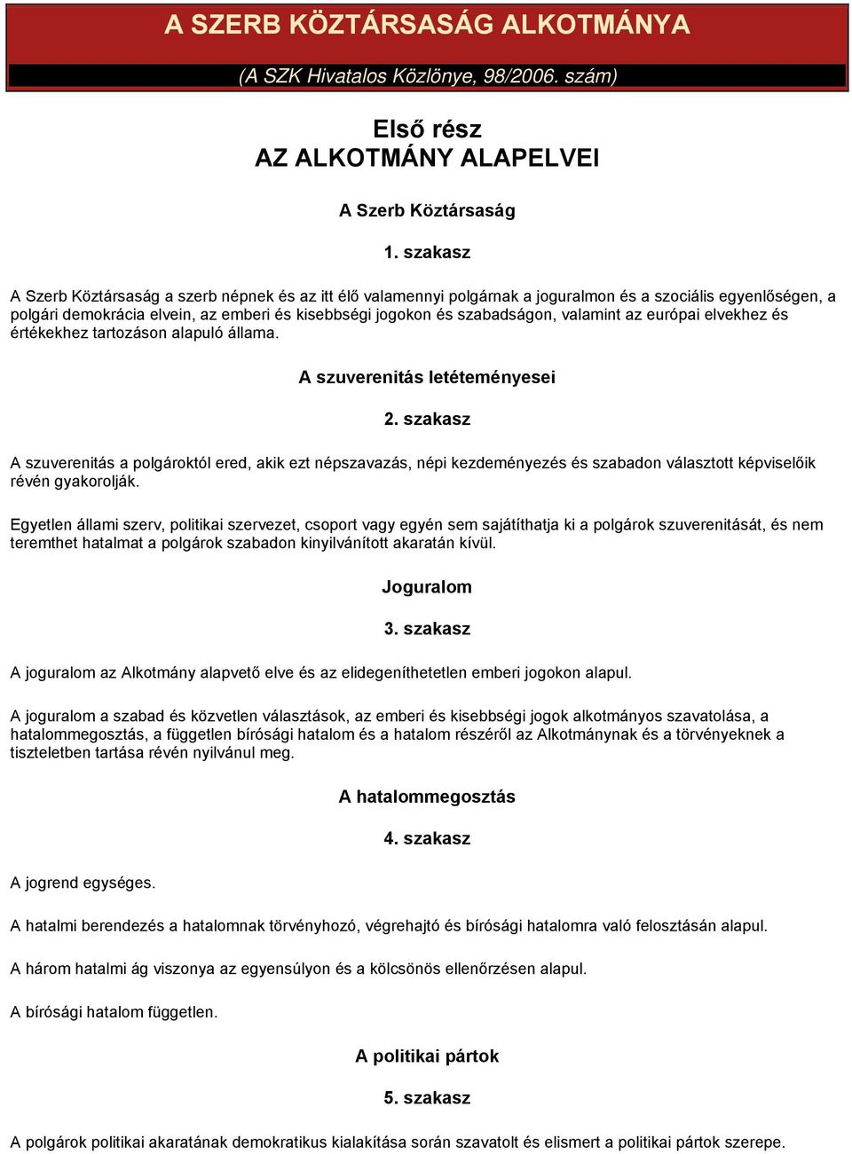 valamint az európai elvekhez és értékekhez tartozáson alapuló állama. A szuverenitás letéteményesei 2.