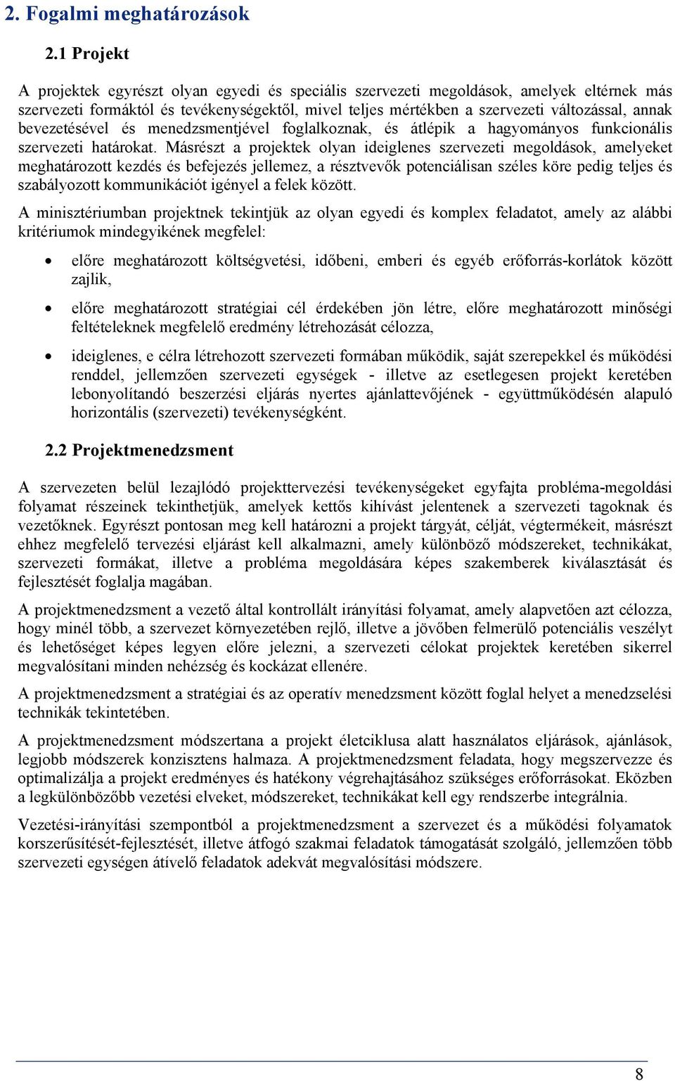 bevezetésével és menedzsmentjével foglalkoznak, és átlépik a hagyományos funkcionális szervezeti határokat.