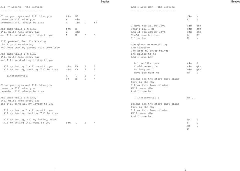 away I ll write home every day and I ll send all my loving to you All my loving I will send to you c#m E+ E \ All my loving, darling I ll be true c#m E+ E \ [instrumental] A \ E \ F# H E \ Close your