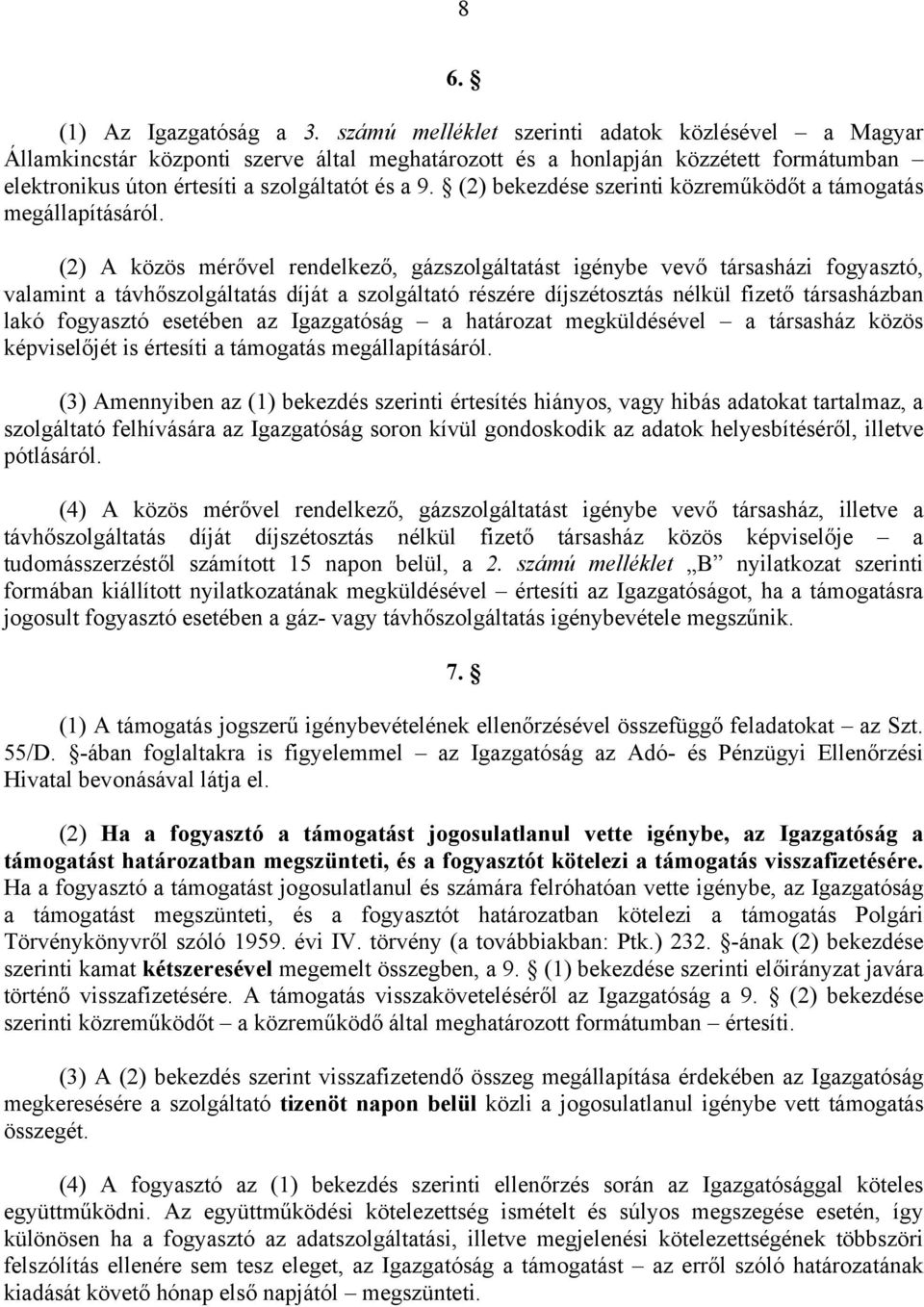 (2) bekezdése szerinti közreműködőt a támogatás megállapításáról.