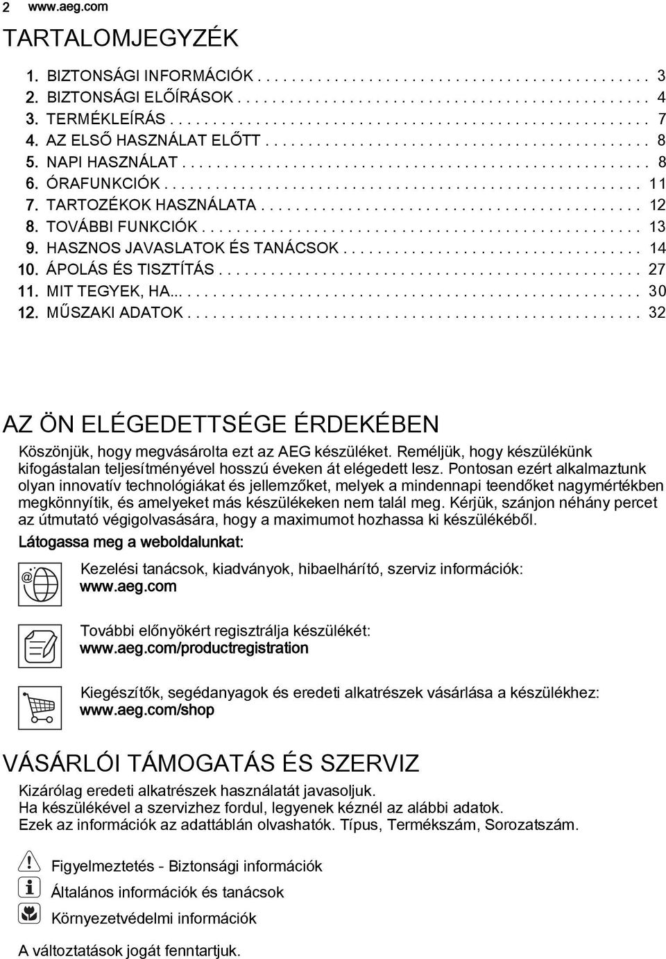 TARTOZÉKOK HASZNÁLATA............................................ 12 8. TOVÁBBI FUNKCIÓK................................................... 13 9. HASZNOS JAVASLATOK ÉS TANÁCSOK................................... 14 10.